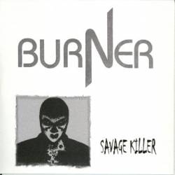 Burner (UK) : Savage Killer